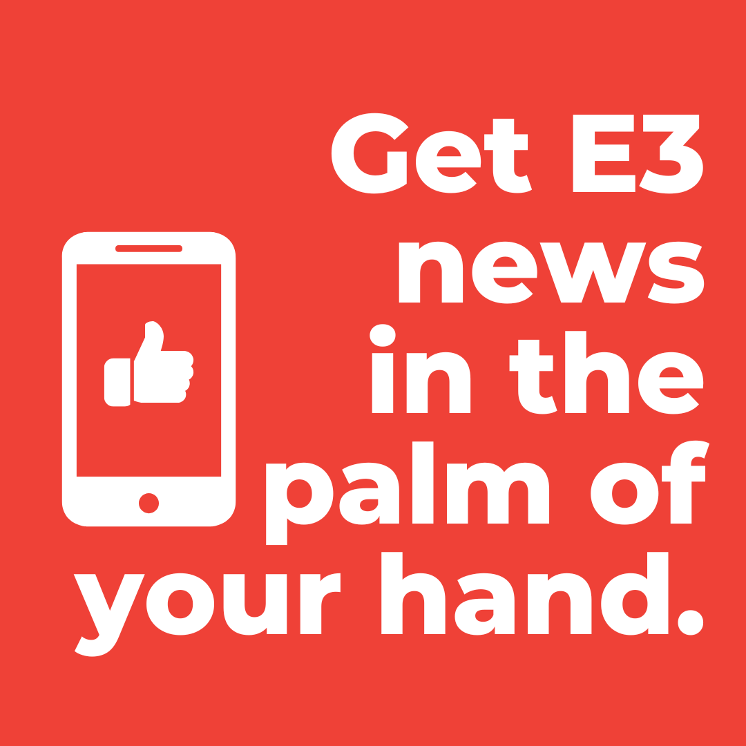 Get E3 News in teh palm of yoru hand